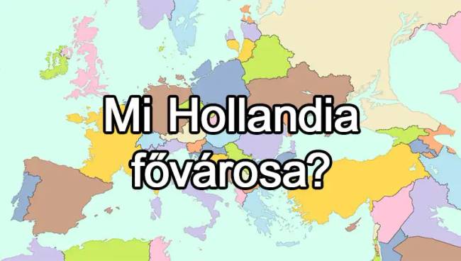 50 európai ország van, és már az is csoda, ha 25-nek tudod közülük a fővárosát