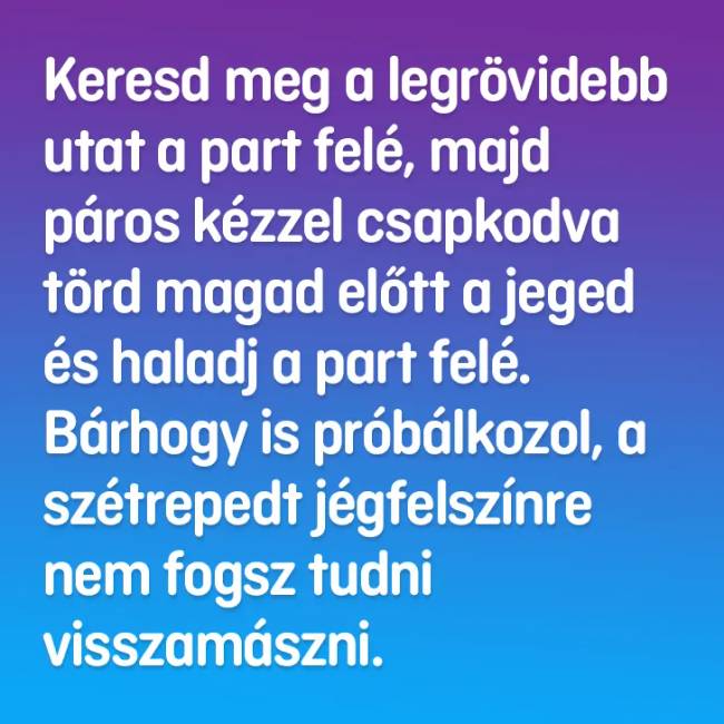 Te tudod, hogy lehet túlélni ezt a 8 életveszélyes helyzetet?