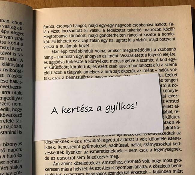 „Egy detektívregényt olvastam a könyvtárban és a könyv első oldalain valaki elspoilerezte a befejezést. Bárki is tette, nem járt teljes sikerrel: én vagyok a könyvtáros és kivettem a könyvből!”