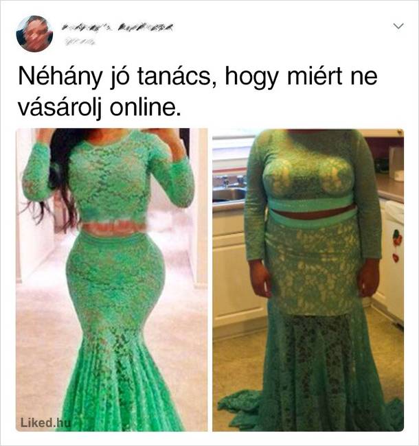 Nem minden ruha néz ki olyan jól a valóságban.