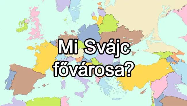 50 európai ország van, és már az is csoda, ha 25-nek tudod közülük a fővárosát