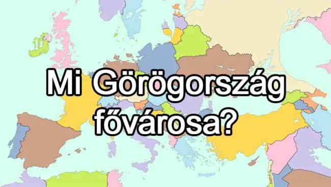 50 európai ország van, és már az is csoda, ha 25-nek tudod közülük a fővárosát