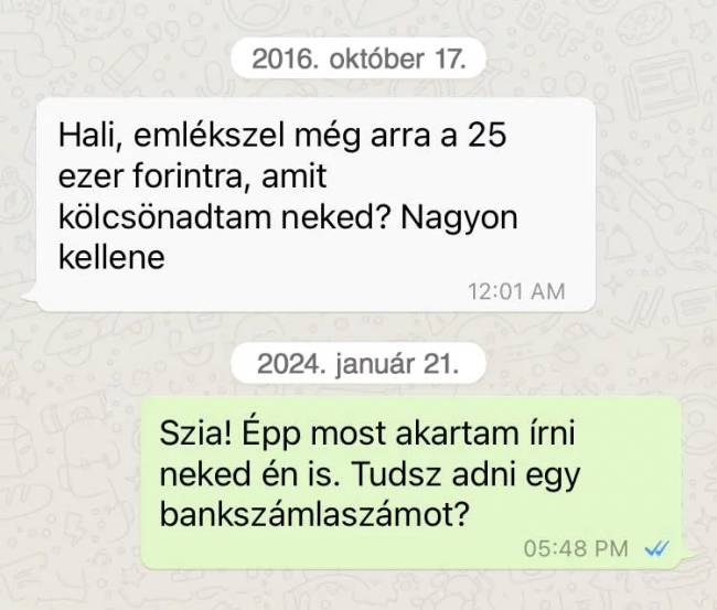 ,,Csak 8 év kellett hozzá, hogy végre visszaírjon. Felőle éhen is halhattam volna közben. Arról nem beszélve, hogy az a 25 ezer forint ma már nem ér kb. semmit."