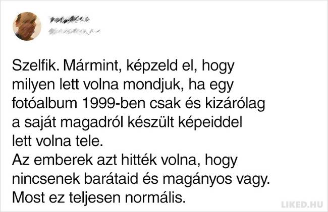 20 dolog, ami őrültségnek tűnt volna 1999-ben, de teljesen normális 2019-ben