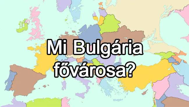 50 európai ország van, és már az is csoda, ha 25-nek tudod közülük a fővárosát