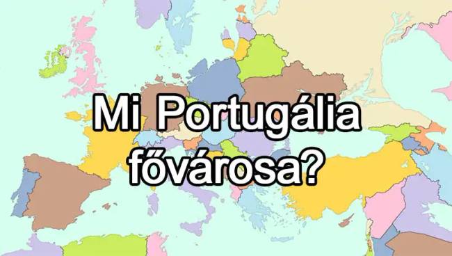50 európai ország van, és már az is csoda, ha 25-nek tudod közülük a fővárosát