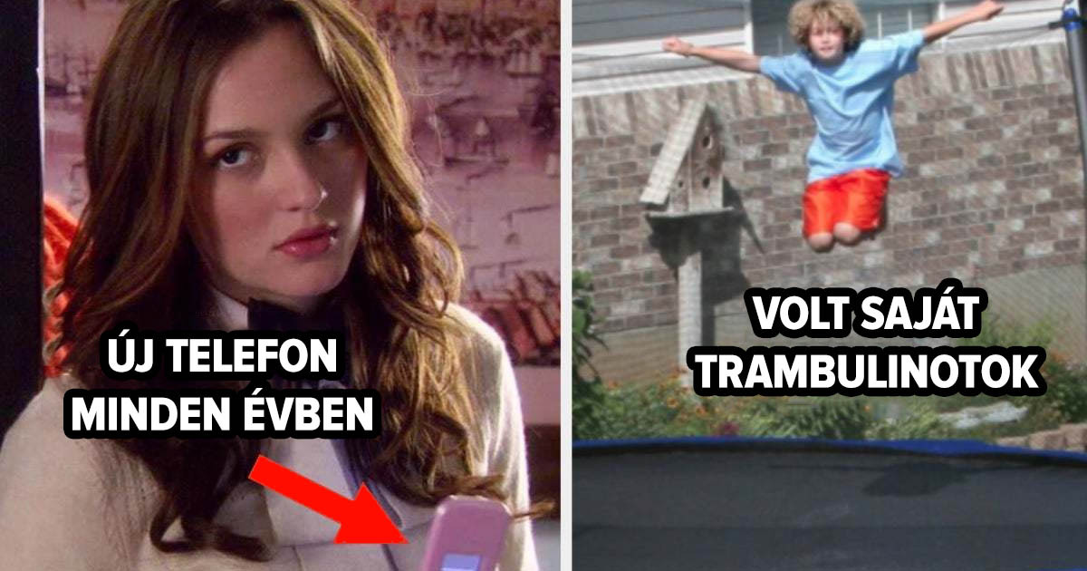 Ha több mint 40 dolgot kipipálsz ezek közül, akkor gyerekkorodban Te voltál a gazdag gyerek a baráti körödben