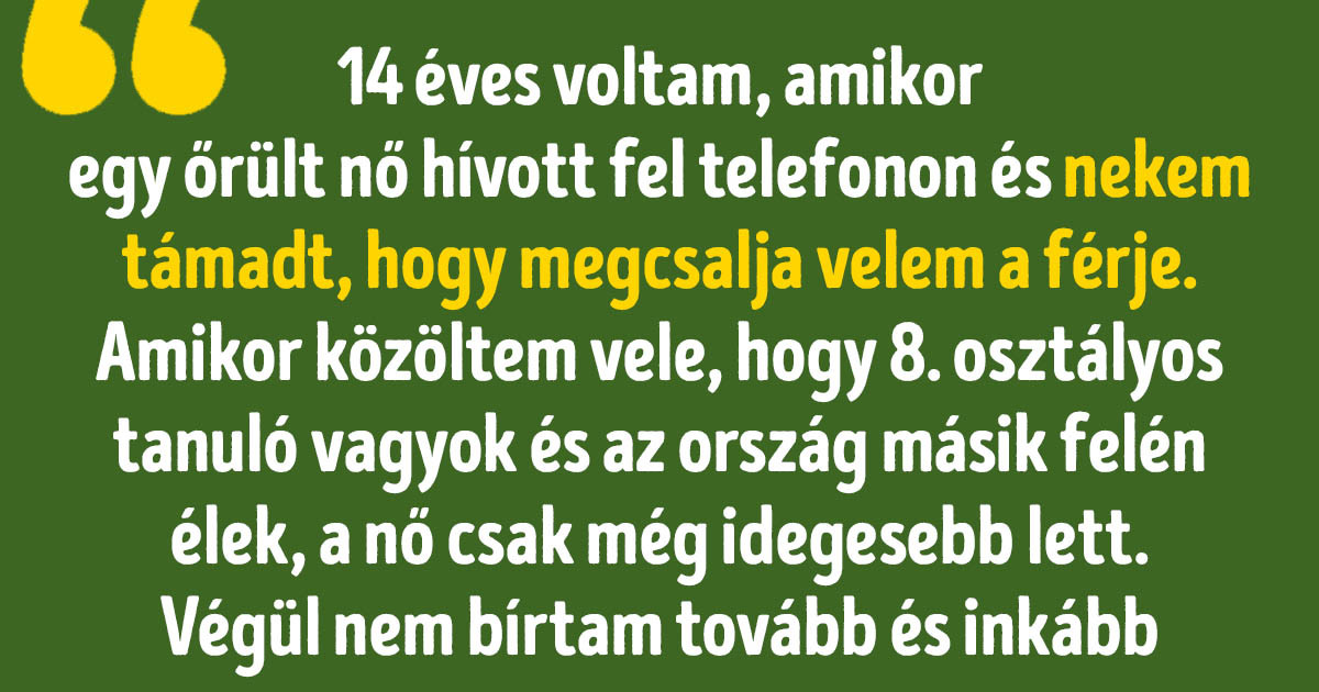 15+ ember, akik nem tudták, hogy mi vár rájuk, míg fel nem vették a telefont