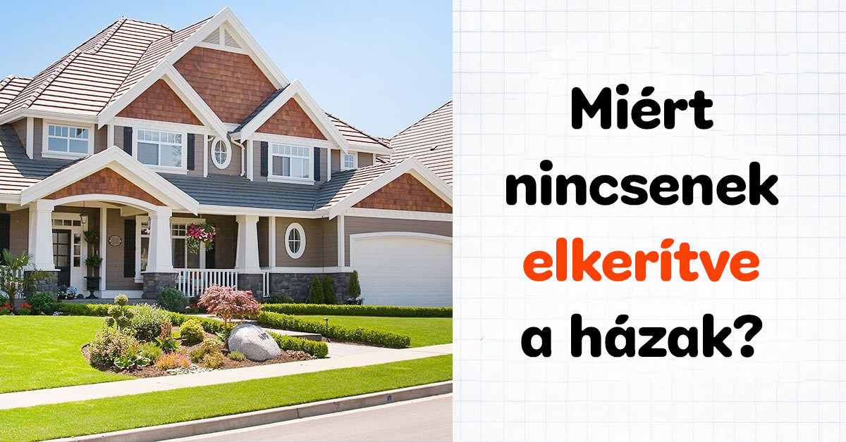 Miért nem építenek soha kerítést az emberek Amerikában a házuk köré?