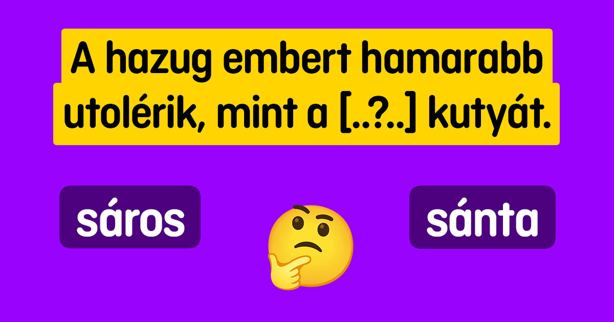 Csak egy anyanyelv-szakértő képes folytatni ezt a 15 magyar közmondást