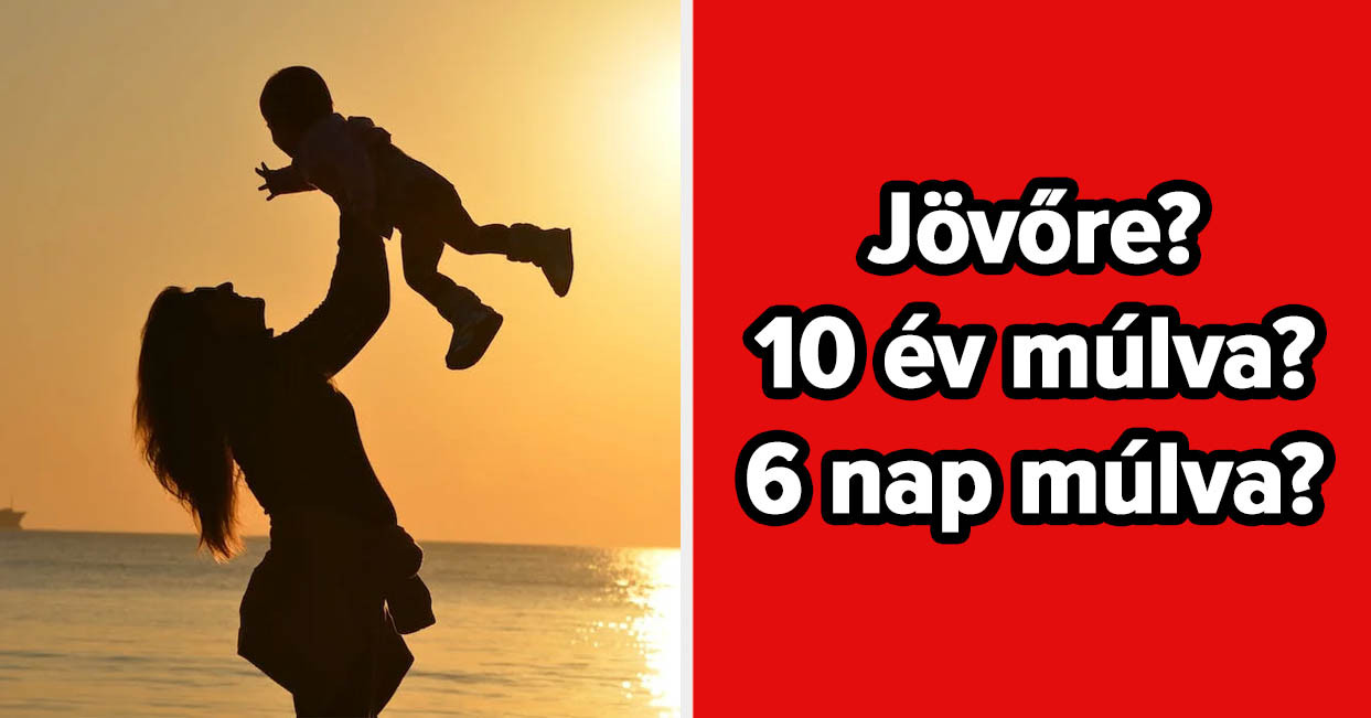 Ne izgulj, de a névválasztásod alapján pontosan tudjuk, hogy mikor születik az első gyermeked