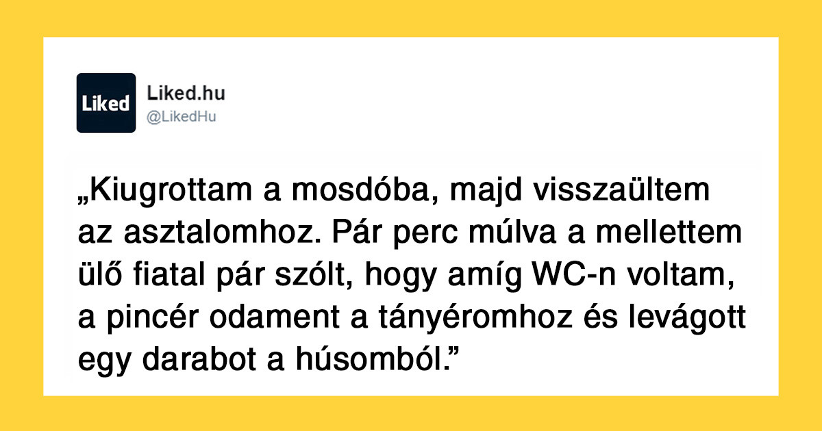 25+ történet, ami bizonyítja, hogy a vendéglátásnak is megvannak a maga fekete bárányai